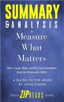 Summary & Analysis of Measure What Matters: How Google, Bono, and the Gates Foundation Rock the World with OKR - A Guide to the Book by John Doerr