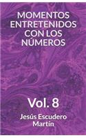 Momentos Entretenidos Con Los Números: Vol. 8(8 Acertijos de Ingenio Escogidos)