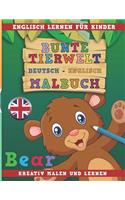 Bunte Tierwelt Deutsch - Englisch Malbuch. Englisch Lernen Für Kinder. Kreativ Malen Und Lernen.