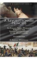 A Revolutionary Princess Christina Belgiojoso-Trivulzio: an Italian Noble Woman's Struggle for Italian Independence in the 19th Century