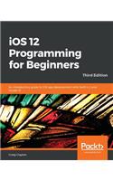 iOS 12 Programming for Beginners -Third Edition