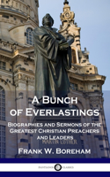 Bunch of Everlastings: Biographies and Sermons of the Greatest Christian Preachers and Leaders