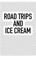 Road Trips and Ice Cream: A 6x9 Inch Matte Softcover Journal Notebook with 120 Blank Lined Pages and a Funny Traveling Foodie Cover Slogan
