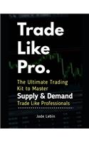 Trade Like Pro. The Ultimate Trading Kit to Master Supply & Demand