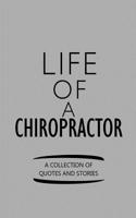 Life of a Chiropractor a Collection of Quotes and Stories