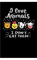 I Love Animals I Don't Eat Them