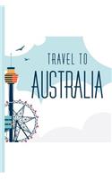 Travel to Australia: Travel Journal / College Ruled Notebook