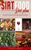 Sirtfood Diet Plan: Healthy Diet, Rapid Weight Loss, and Meal Preparation for 31 days