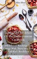 Snacks And Breakfasts Of The Mediterranean Cookbook