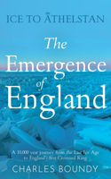 Ice to Athelstan – The Emergence of England