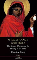 Wise, Strange and Holy: The Strange Woman and the Making of the Bible (Journal for the Study of the Old Testament. Supplement Series, 320)