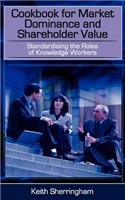 Cookbook for Market Dominance and Shareholder Value
