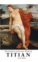 Earlier and Later of Titian