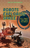 Robots Exploring Space: (Rise of the Robots!)