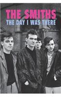 Smiths - The Day I Was There