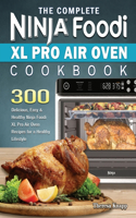 Complete Ninja Foodi XL Pro Air Oven Cookbook