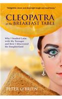 Cleopatra at the Breakfast Table: Why I Studied Latin with My Teenager and How I Discovered the Daughterland