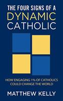 The Four Signs of a Dynamic Catholic: How Engaging 1% of Catholics Could Change the World