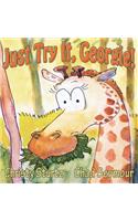 Just Try It, Georgie!