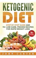 Ketogenic Diet: Step By Step Guide And 70+ Low Carb, Proven Recipes For Rapid Weight Loss(2 Low Carb)