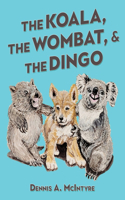 Koala, the Wombat and the Dingo