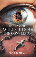 If It Happens With The Will Of God: The Conversion