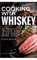 Cooking with Whiskey: 40 Whiskey Infused Recipes to Celebrate Burns Night - Slainte Mhath!