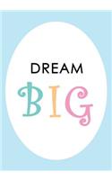 Dream Big