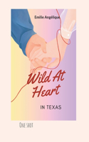 Wild At Heart In Texas: Quand la rivalité se transforme en amour puissant...