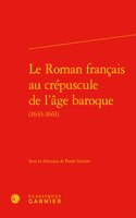 Le Roman Francais Au Crepuscule de l'Age Baroque