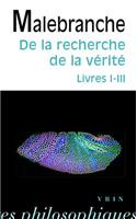 Nicolas Malebranche: de la Recherche de la Verite: Livres I-III(Bibliotheque Des Textes Philosophiques - Poche)