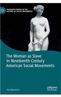 The Woman as Slave in Nineteenth-Century American Social Movements