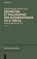 Géométrie et philosophie des mathématiques au Xe siècle: Œuvre mathématique d’al-Sijzi. Volume II(35 Scientia Graeco-Arabica)