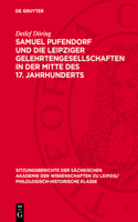 Samuel Pufendorf Und Die Leipziger Gelehrtengesellschaften in Der Mitte Des 17. Jahrhunderts