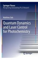 Quantum Dynamics and Laser Control for Photochemistry