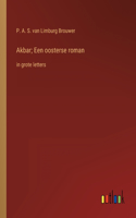 Akbar; Een oosterse roman: in grote letters