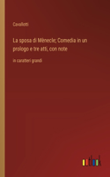 La sposa di Mènecle; Comedia in un prologo e tre atti, con note: in caratteri grandi