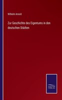 Zur Geschichte des Eigentums in den deutschen Städten