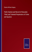 Public Opinion and Record of Educated, Titled, and Talented Perpetrators of Crime and Injustice