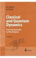 Classical and Quantum Dynamics: From Classical Paths to Path Integrals