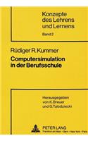 Computersimulation in Der Berufsschule: Entwicklung Und Evaluation Eines Konzepts Zur Foerderung Kognitiver Komplexitaet Im Politik- Und Wirtschaftslehre-Unterricht(2 Konzepte Des Lehrens Und Lernens)