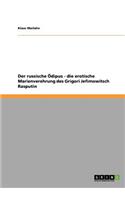 Der russische Ödipus - die erotische Marienverehrung des Grigori Jefimowitsch Rasputin