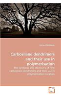 Carbosilane dendrimers and their use in polymerisation