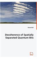 Decoherence of Spatially Separated Quantum Bits