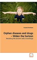 Orphan diseases and drugs - Widen the horizon