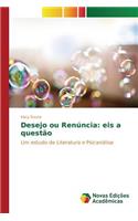 Desejo ou Renúncia: eis a questão(Portuguese)
