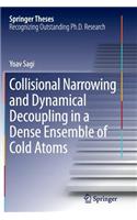 Collisional Narrowing and Dynamical Decoupling in a Dense Ensemble of Cold Atoms