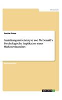 Gestaltungsmittelanalyse von McDonald's Psychologische Implikation eines Markenrelaunches: (German)