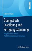 Übungsbuch Losbildung Und Fertigungssteuerung