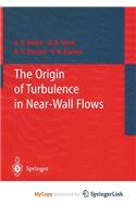 The Origin of Turbulence in Near-Wall Flows